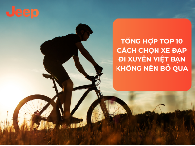Top 10 Cách Chọn Xe Đạp Đi Xuyên Việt Bạn Không Nên Bỏ Qua