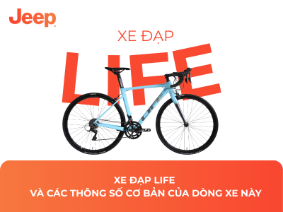 Xe Đạp Life Và Các Thông Số Cơ Bản Của Dòng Xe Này